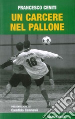 Un carcere nel pallone libro