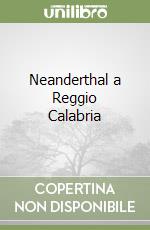 Neanderthal a Reggio Calabria libro