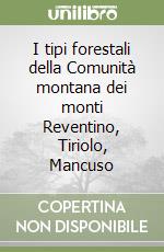 I tipi forestali della Comunità montana dei monti Reventino, Tiriolo, Mancuso libro