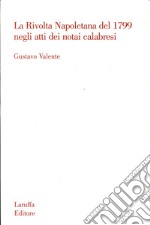 La rivolta napoletana del 1799 negli atti dei notai calabresi libro