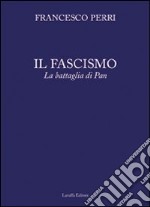 Il fascismo. La battaglia di Pan libro