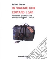 In viaggio con Edward Lear. Ospitalità e gastronomia nel giornale di viaggio in Calabria libro