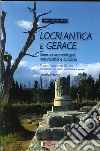 Locri antica e Gerace. Itinerari archeologici naturalistici e culturali-Ancient Locri and Gerace. Archeological Naturalistic and Cultural Itineraries libro