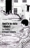 Anch'io ho visto i blindati. La rivolta di Reggio Calabria libro di Criaco Giuseppe