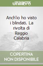 Anch'io ho visto i blindati. La rivolta di Reggio Calabria