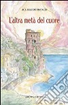 L'altra metà del cuore libro