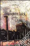 Tramonto Falck libro di Musati Fabio