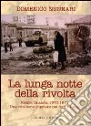 La lunga notte della rivolta. Reggio Calabria 1970-1971. Una ribellione popolare nel Sud d'Italia libro di Nunnari Domenico