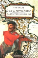 Come gli Indiani d'America. La questione meridionale libro