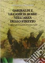 Garibaldi e le camicie rosse. Il contributo di Bagnara all'unità d'Italia libro