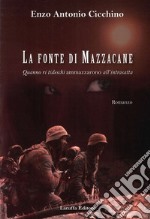 La fonte di Mazzacane. Quanno ri tideschi ammazzarono all'intrasatta libro