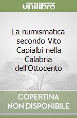 La numismatica secondo Vito Capialbi nella Calabria dell'Ottocento libro