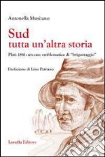 Sud. Tutta un'altra storia. Platì 1861: un caso emblemantico di «brigantaggio» libro