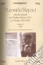 Leonida Repaci. Critiche teatrali su l'Ordine Nuovo 1921. Su l'Unità 1924-1925. Vol. 1-2 libro