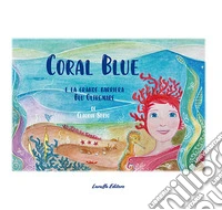 Coral Blue e la grande barriera blu oltremare libro