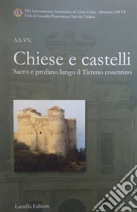 Castelli e chiese. Sacro e profano lungo il Tirreno cosentino libro