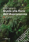 Guida alla Flora dell'Aspromonte libro di Spampinato Giovanni