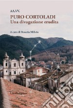 Puro Cortoladi. Una divagazione erudita libro