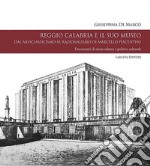 Reggio Calabria e il suo museo. Dal neoclassicismo al razionalismo di Marcello Piacentini. Documenti di storia urbana e politica culturale libro