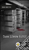 Tana libera tutti! libro