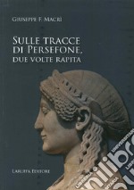 Sulle tracce di Persefone, due volte rapita libro