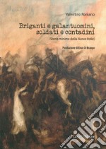 Briganti e galantuomini, soldati e contadini. (Storie minime della nuova Italia) libro