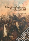 Briganti e galantuomini, soldati e contadini. (Storie minime della nuova Italia) libro di Romano Valentino