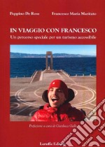 In viaggio con Francesco. Un percorso speciale per un turismo accessibile