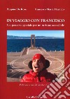 In viaggio con Francesco. Un percorso speciale per un turismo accessibile libro