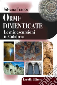 Orme dimenticate. Le mie escursioni in Calabria