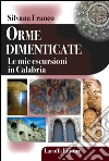 Orme dimenticate. Le mie escursioni in Calabria libro