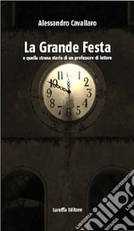 La grande festa e quella strana storia di un professore di lettere libro