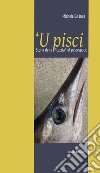 'U pisci. Storia della « caccia» al pescespada libro di De Luca Michele