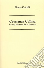 Coscienza collisa. I vuoti labirinti della libertà libro