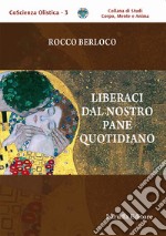 Liberaci dal nostro pane quotidiano libro