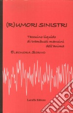 ( R )umori sinistri. Taccuino liquido di trambusti mancini dell'anima libro