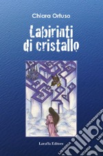 Labirinti di cristallo