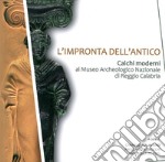 L'impronta dell'antico. Calchi moderni al Museo Archeologico Nazionale di Reggio Calabria libro