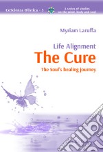 Life alignment. The cure. The soul's healing journey