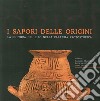 I sapori delle origini. La cultura del cibo nella Calabria protostorica libro