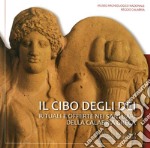 Il cibo degli dei. Rituali e offerte nei santuari della Calabria Greca libro