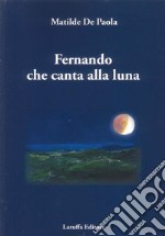 Fernando che canta alla luna libro