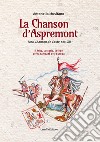 La Chanson d'Aspremont. Una Chanson de Geste, sec. XII. Il mito, la storia, la fede per la salvezza dell'Europa libro