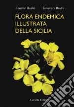 Flora endemica illustrata della Sicilia. Ediz. illustrata libro