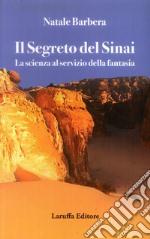 Il segreto del Sinai. La scienza al servizio della fantasia