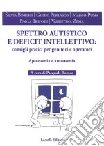 Spettro autistico e deficit intellettivo: consigli pratici per genitori e operativi. Aptonomia e autonomia