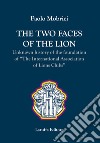 The two faces of the lion. Unknown history of the foundation of «The International Association of Lions Clubs» libro di Mobrici Paolo