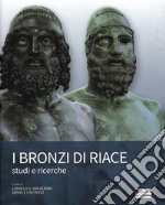 I bronzi di Riace. Studi e ricerche libro