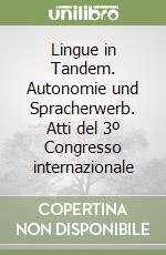 Lingue in Tandem. Autonomie und Spracherwerb. Atti del 3º Congresso internazionale