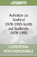 Aufsätze zu Südtirol 1978-1995-Scritti sul Sudtirolo 1978-1995